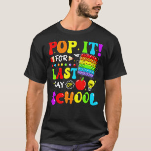 Pop It For Last Day Of School Fidget Kids Student T-Shirt