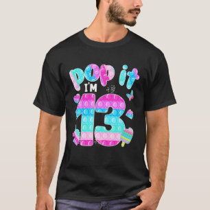 Pop It I'm 13 Birthday Fidget Toy Toddler 13Th Bir T-Shirt