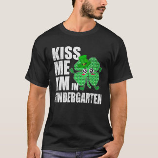 Pop It Kiss Me I'm In Kindergarten St Patrick Day T-Shirt
