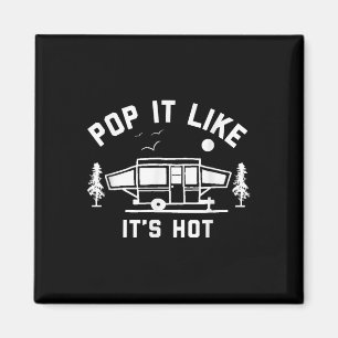 Pop It Like Its Hot, Camping, Pop Up Camper Magnet