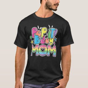 Pop It Mom Of The Birthday Girl Or Boy Fidget Toy T-Shirt