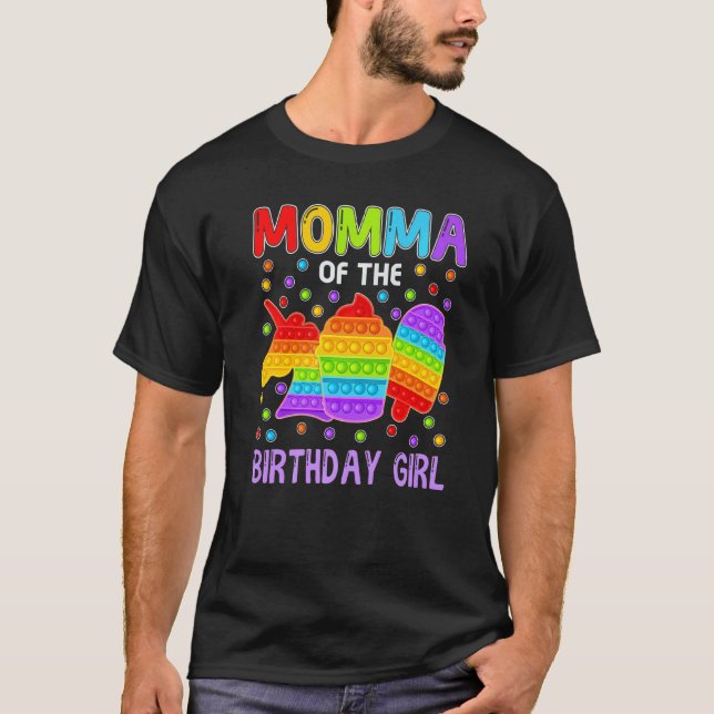 Pop It Momma Of The Birthday Girl Fidget Kid Famil T-Shirt (Front)