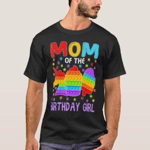 Pop It Mum Of The Birthday Girl Fidget Kids Family T-Shirt