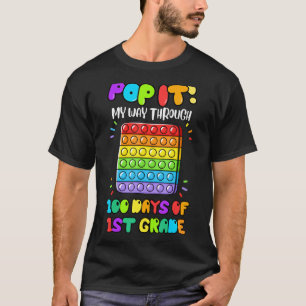 Pop It My Way Through 100 Days Of 1st Grade Poppin T-Shirt