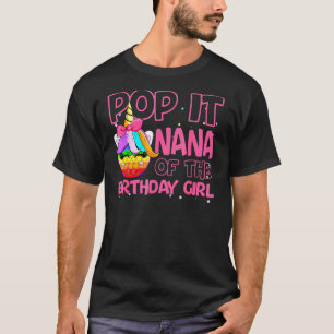 Pop It Nana Of The Birthday Girl Unicorn Fidget Ga T-Shirt