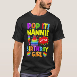 Pop It Nannie Of The Birthday Girl Fidget Kids Fam T-Shirt