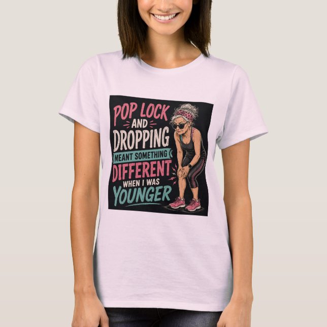 Pop Lock and Drop Aging Workout Women's T-Shirt (Front)