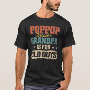 Pop Pop Because Grandpa Is For Old Guys Men Retro  T-Shirt