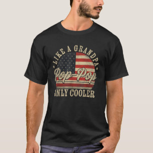 Pop Pop Like a Grandpa Only Cooler Pop Pop Father T-Shirt