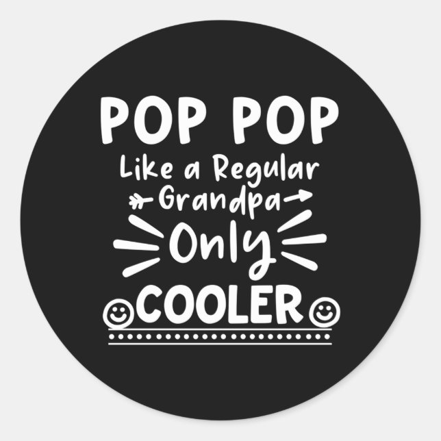 Pop Pop Like A Regular Grandpa Only Er Pop Pop Classic Round Sticker (Front)