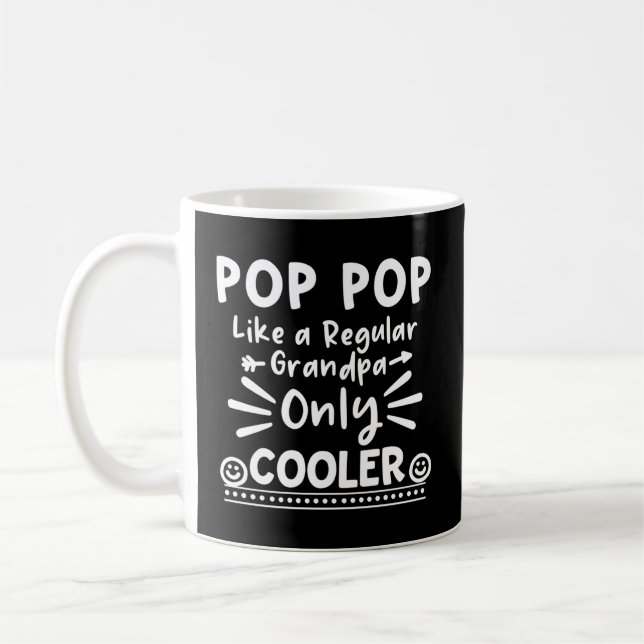 Pop Pop Like A Regular Grandpa Only Er Pop Pop Coffee Mug (Left)