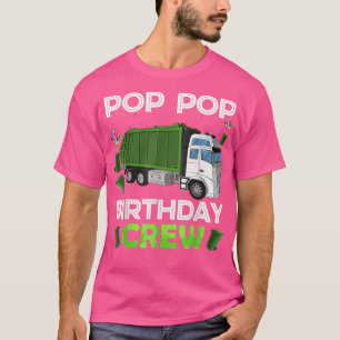 Pop Pop Of The Birthday Boy Garbage Truck Bday The T-Shirt