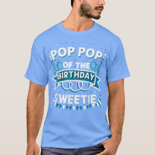 Pop Pop of the Birthday Sweetie Bday Party Grandfa T-Shirt