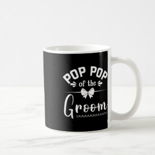 Pop Pop Of The Groom Bride Happy Wedding Marry Hus Coffee Mug
