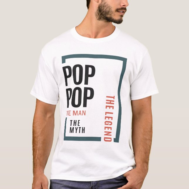 Pop-Pop The Man The Myth The Legend Modern Daddy T-Shirt (Front)