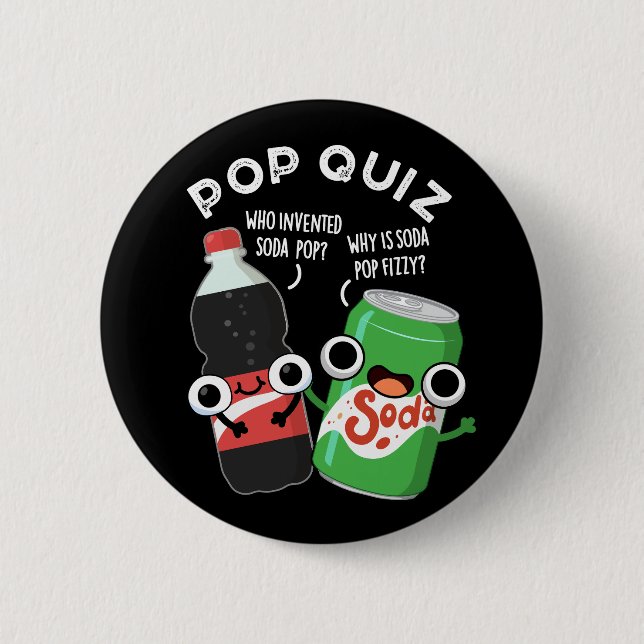 Pop Quiz Funny Soda Pop Pun Dark BG 6 Cm Round Badge (Front)
