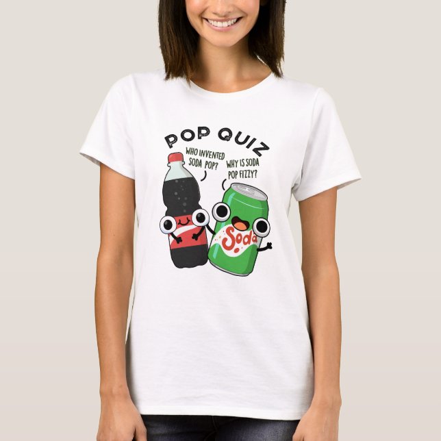 Pop Quiz Funny Soda Pop Pun  T-Shirt (Front)