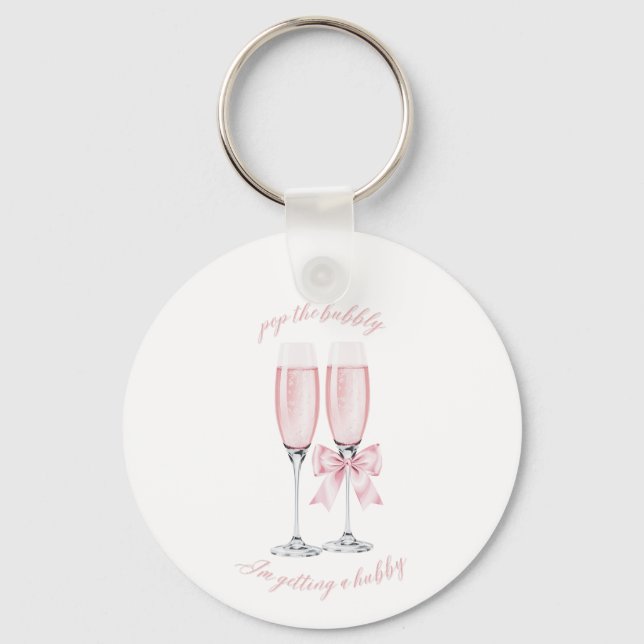Pop the Bubbly I’m Getting a Hubby Design Pink Key Ring (Front)