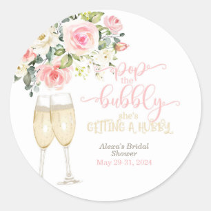 Pop the Bubbly, She's Getting a Hubby Classic Round Sticker