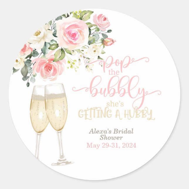 Pop the Bubbly, She's Getting a Hubby Classic Round Sticker (Front)