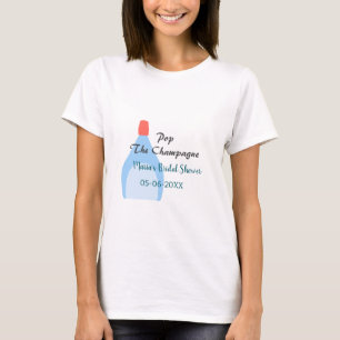 Pop the Champagne blue bridal shower add name date T-Shirt