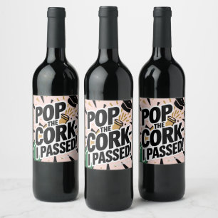 Pop the Cork I Passed Graduation Gift Tag Wine Label