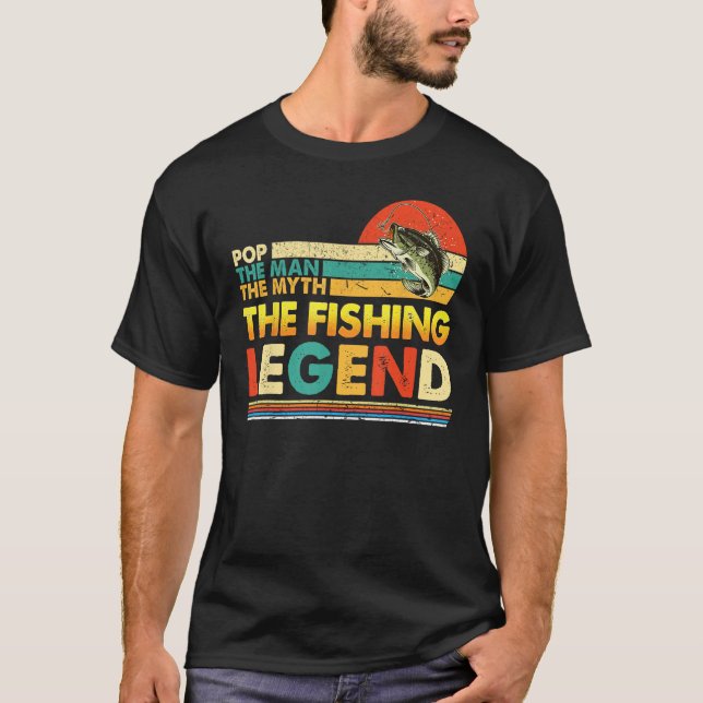 Pop The Man Myth Fishing Legend Father s Day Vinta T-Shirt (Front)