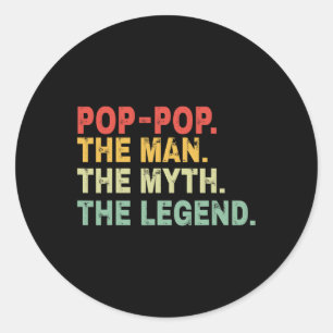 Pop The Man The Myth The Legend Fathers Day Gift  Classic Round Sticker