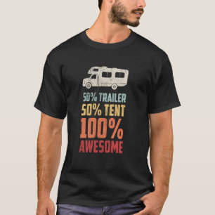 Pop Up Camper 50 Percent Trailer 100 Percent Aweso T-Shirt