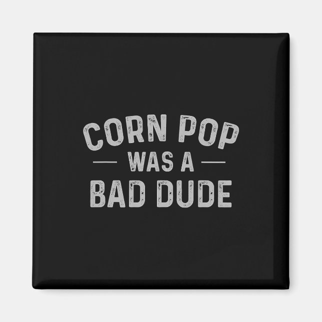Pop Was A Bad Dude Funny Election 2020 Meme Joe Bi Magnet (Front)