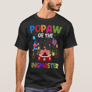 Popaw Of The Birthday Ringmaster Circus Birthday P T-Shirt