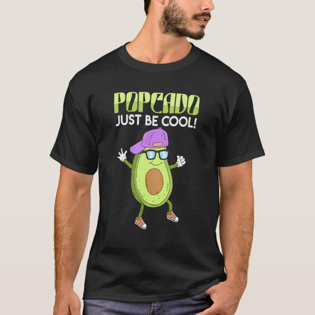 Popcado Just Be Cool Avocado T-Shirt (Front)