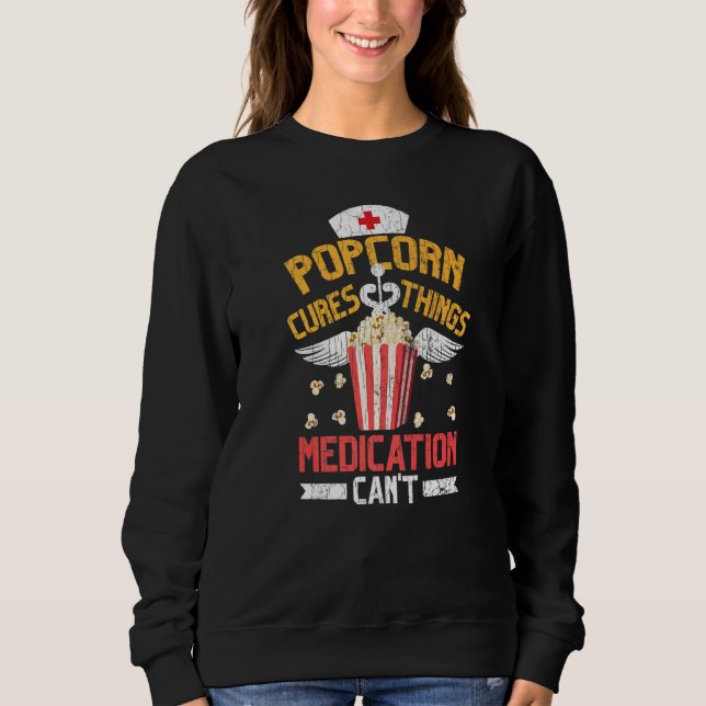 Popcorn Cures Things Pop Corn Eater Graphic Sweatshirt (Front)