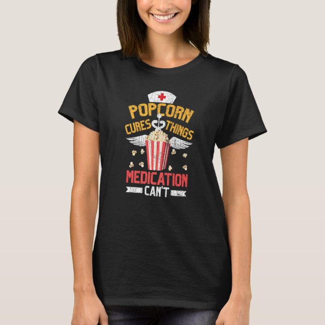 Popcorn Cures Things Pop Corn Eater Graphic T-Shirt (Front)