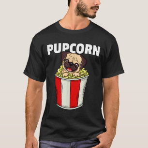 Popcorn Dog Pug Corn Men Women Pupcorn Pop Cute 30 T-Shirt