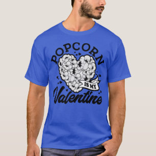 Popcorn Is My Valentine, I Love Snacks, Movie Nigh T-Shirt
