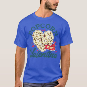 Popcorn Is My Valentine, I Love Snacks, Movie Nigh T-Shirt