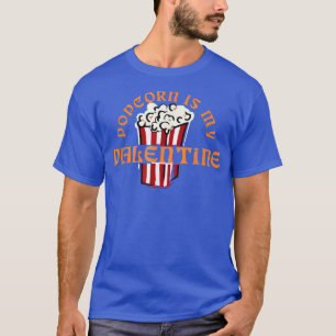 Popcorn Is My Valentine, I Love Snacks, Movie Nigh T-Shirt