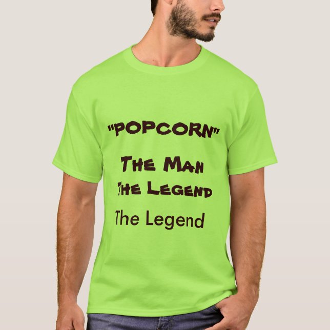 "POPCORN", The Legend, The Man, The Legend T-Shirt (Front)