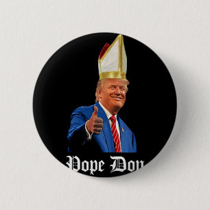 Pope Don - Donald Trump New Catholic Pope 6 Cm Round Badge