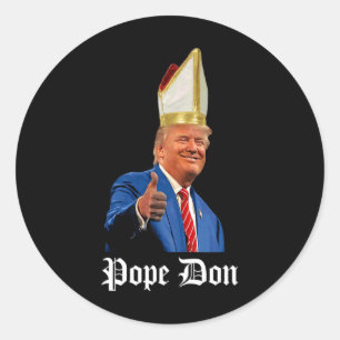 Pope Don - Donald Trump New Catholic Pope  Classic Round Sticker