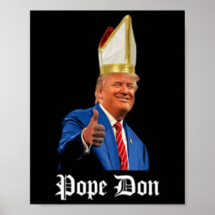 Pope Don - Donald Trump New Catholic Pope Poster