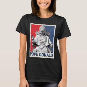 Pope Donald Pope Trump Pope Donald Trump Political T-Shirt
