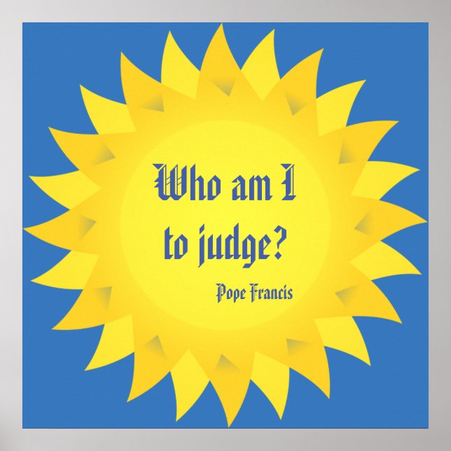 Pope Francis Who am I to Judge Quotation Poster (Front)