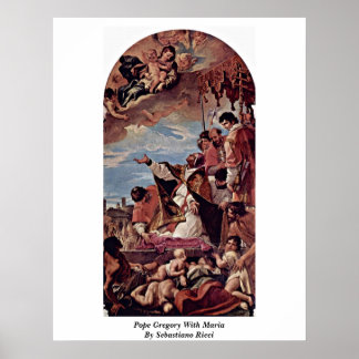 Pope Gregory With Maria By Sebastiano Ricci Poster