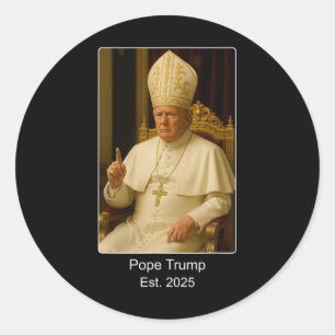 Pope Trump Est. 2025 Trump Wants To Be The Next Po Classic Round Sticker