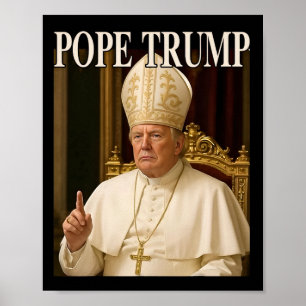Pope Trump Funny President Trump Declares Himself Poster
