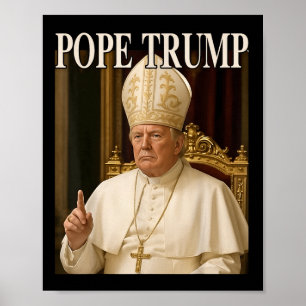 Pope Trump Funny President Trump Declares Himself  Poster