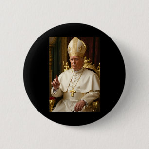 Pope Trump Funny President Trump Wants To Be Futur 6 Cm Round Badge