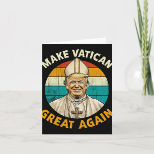 Pope Trump Funny President Trump Wants To Be The N Card